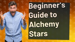 How Can I Start Playing Alchemy Stars Effectively as a Beginner [upl. by Platt]