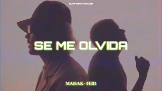 Maisak Feid  SE ME OLVIDA LetraLyrics [upl. by Camm]