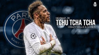 Neymar Jr 2019  Tchu Tcha Tcha  Crazy Skills amp Goals  HD [upl. by Karilynn177]