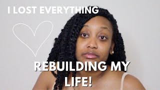 Rebuilding my Life after Loosing EVERYTHING [upl. by Ailicec711]