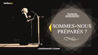 Sommesnous préparés   Yasmin Mogahed [upl. by Maryann]