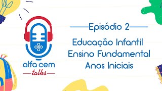 Alfa CEM Talks ‐ Educação Infantil e Ensino Fundamental Anos Iniciais [upl. by Nomsed484]