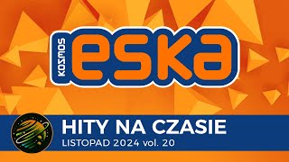 ESKA Hity na Czasie  Listopad 2024 vol 20 – oficjalny mix Radia ESKA [upl. by Mufinella]