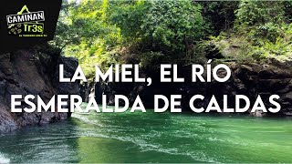 RÍO LA MIEL NORCASIA CALDAS  CaminanTr3s El tercero eres tú [upl. by Milburn]