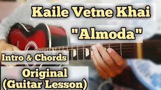 Almoda  Kaile Vetne Khai  Guitar Lesson  Intro amp Chords  Capo 5 [upl. by Tacita124]