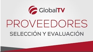 Selección y evaluación de proveedores GlobalTV [upl. by Sirhc924]