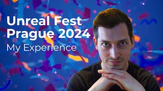 Unreal Fest Prague 2024  My Experience [upl. by Regen]