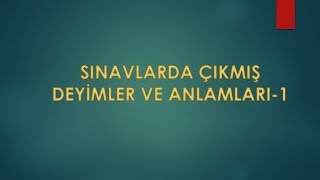 Sınavlarda Çıkmış Deyimler ve Anlamları1 [upl. by Ettie]