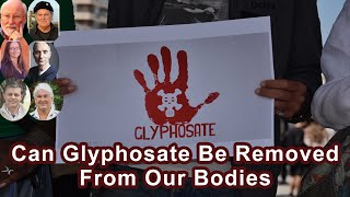 Can Glyphosate Be Removed From Our Bodies [upl. by Minardi]