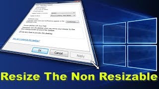 Resize Non Resizable Window Tutorial 2018 [upl. by Alair]