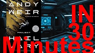 Project Hail Mary in 30 minutes Andy Weir [upl. by Arrej]