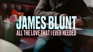 James Blunt  All The Love That I Ever Needed Official Lyric Video [upl. by Yalhsa]