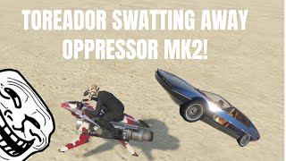 Toreador Vs Oppressor MK2 FLY SWATTER  GTA Online [upl. by Mannos]