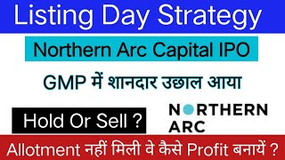 Northern Arc Capital IPO Listing Day Strategy  Hold Or Book Profit [upl. by Acceber]