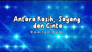 Antara Kasih Sayang dan Cinta  Ramlah Ram Lirik Video [upl. by Adnahsed862]