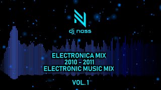 ELECTRÓNICA MIX 2010  2011 HITS  DJ NOSS  ELECTRONIC MUSIC 2010  2011 HITS  VOL 1 [upl. by Hill]