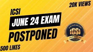 icsi june 2024 exam postponed cs executive amp professional june 2024 exam reschedule [upl. by Soilissav884]