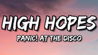 Panic At the Disco  High Hopes Lyrics [upl. by Htirehc]