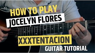 Jocelyn Flores XXXTentacion Guitar Tutorial For Beginners  Jocelyn Flores Guitar Chords [upl. by Gloriane]