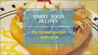 fry bread recipe with milk [upl. by Idyak]