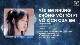 YÊU EM NHƯNG KHÔNG VỚI TỚI x VỞ KỊCH CỦA EM  DC Tâm x SS x AM Remix  TỪNG NGÀY CỨ THẾ REMIX TIKTOK [upl. by Urita]