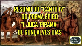 Resumo do quotCanto IVquot do poema épico quotIJucaPiramaquot de Gonçalves Dias [upl. by Tella338]