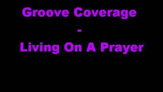 Groove Coverage  Living On A Prayer [upl. by Erdnassak]