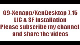 09XenappXenDesktop 715LIC amp SF Installation [upl. by Anhsirk]