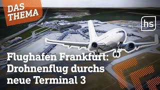 Flughafen Frankfurt So sieht das 4 MilliardenEuroTerminal aktuell aus  hessenschau DAS THEMA [upl. by Brandtr]