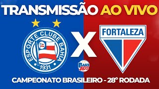 BAHIA X FORTALEZA AO VIVO  BRASILEIRÃO  28º RODADA 211023 [upl. by Eesdnil]