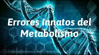 Errores Innatos del Metabolismo [upl. by Itirahc]