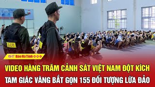 Video hàng trăm cảnh sát Việt Nam đột kích Tam Giác Vàng bắt gọn 155 đối tượng lừa đảo [upl. by Atiuqehc]