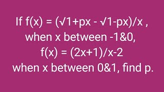 If fx  √1px  √1pxx  when x between 1amp0 fx  2x1x2 when x between 0amp1 find p [upl. by Anima]