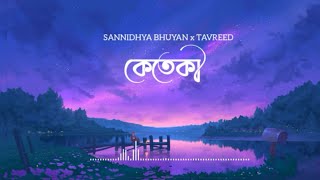 Keteki Lyric Sannidhya bhuyan × Tavreed  New Assamese Song 2021 [upl. by Nnyled]