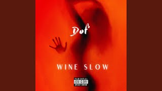 Wine Slow [upl. by Dnalkrik]