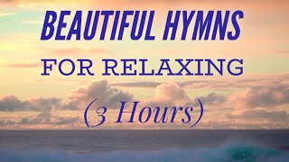 3 Hours of Beautiful Hymns for Relaxing Hymn Compilation [upl. by Dimah]