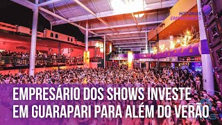 Empresário dos shows investe em Guarapari para além do verão  Histórias Empresariais [upl. by Celik]