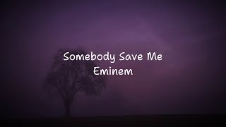 Eminem  Somebody Save Me  Lyrics Video [upl. by Kinghorn]