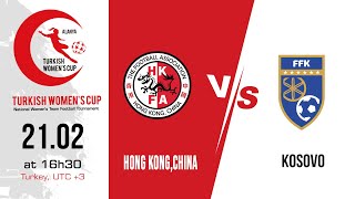 HONG KONG CHINA  KOSOVO  Turkish Womens Cup 2024 GOLD CITY SPORT COMPLEX [upl. by Sperling]