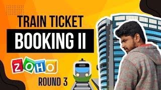 Zoho Round 3 Advanced Programming  Train Ticket Booking Application 2  Tamil  Java [upl. by Naginarb211]