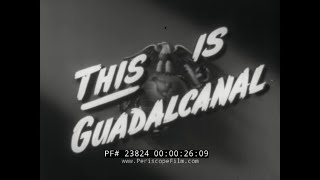 quot THIS IS GUADALCANAL quot 1944 US MARINE CORPS DOCUMENTARY FILM 23824 [upl. by Hardin]