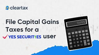 File Capital Gains Taxes for a Yes Securities user on ClearTax ITR for Share MarketAY 202425 [upl. by Vassili]