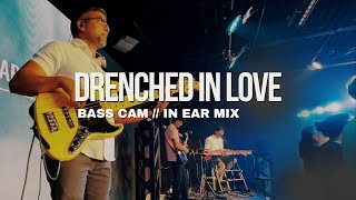 Drenched in love  Bass cam  In Ear Mix [upl. by Liesa]