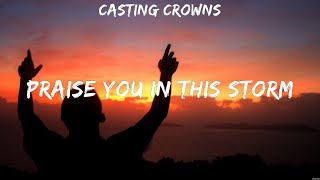 Casting Crowns  Praise You In This Storm Lyrics Hillsong Worship Bethel Music Matthew West [upl. by Ellennod]