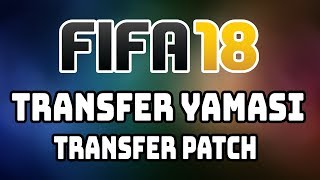 FİFA 18 TRANSFER YAMASI TRANSFER PATCH [upl. by Keg]