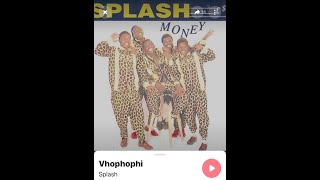 Splash Vhophopho [upl. by Zetnahs]