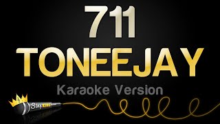 TONEEJAY  711 Karaoke Version [upl. by Ashjian]