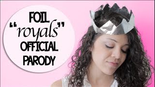 Foil  Royals  Lorde Parody [upl. by Brouwer]