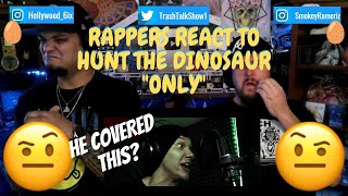 Rappers React To Hunt The Dinosaur quotOnlyquot [upl. by Josephson]