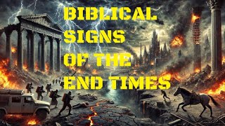 Biblical Signs of the End Times  Are We Nearing the End [upl. by Zosi]